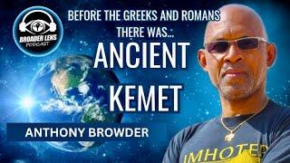 Before the Greeks and Romans there was ANCIENT KEMET, A Browder Lens with Tony Browder (Episode 3)