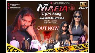 Lovekush kushwaha Auraiya|| MAFIA UP 79 SONG | New HD official Song 4K 2024 ||MUDIT STUDIO AURAIYA||