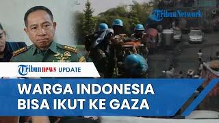 Siap-siap! Panglima TNI Sebut Masyarakat Sipil Indonesia Bisa Ikut ke Gaza Bantu Warga Palestina
