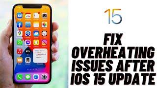 Fix Overheating Issues after iOS 15 Update on your iPhone/iPad