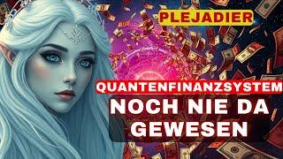 [Plejadier] Das ist etwas noch nie Dagewesenes - Das Quantum-Finanzsystem