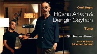 Hüsnü Arkan & Dengin Ceyhan - Tuna (Canlı Kayıt) (Kırk Yıl Sonra - Şiirlerden Şarkılar)