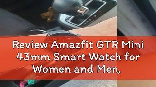 Review Amazfit GTR Mini 43mm Smart Watch for Women and Men, with Accurate GPS Tracking, Light and S