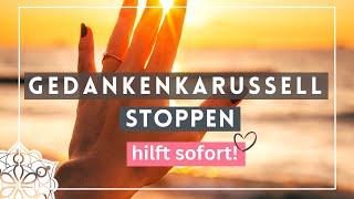 Meditation Gedankenkarussell stoppen | Finde zur inneren Ruhe und Entspannung | Hilft sofort!