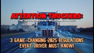 ATTENTION TRUCKERS: 3 GAME-CHANGING 2025 REGULATIONS EVERY DRIVER MUST KNOW!