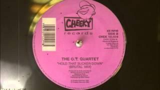 The O.T.  Quartet - Hold That Sucker Down (Brutal Mix)