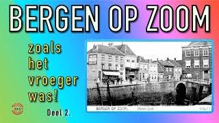 BERGEN OP ZOOM zoals het vroeger was! - DEEL 2