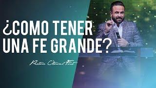 ¿Cómo tener una fe grande? - Pastor Otoniel Font