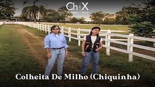 Chitãozinho & Xororó - Colheita de Milho (Chiquinha)
