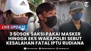 LIVE UPDATE: Kesalahan Fatal Iptu Rudiana Dibongkar Eks Wakapolri hingga 3 Saksi Bermasker