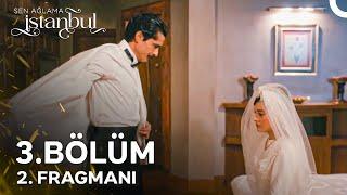 Sen Ağlama İstanbul 3. Bölüm 2. Fragmanı | Kubat ve Şehrazat EVLENDİ!