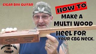 How to build a 3 string Cigar Box Guitar - Make a Multi Wood Heel for Your Guitar Neck.