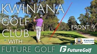 KWINANA GOLF CLUB WITH FUTURE GOLF // Front 9 of great Perth Course!