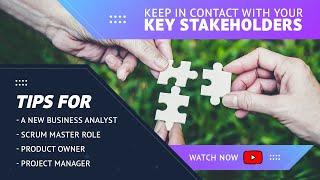 Tip # 13 for Business Analyst & Scrum Masters | Keep in Contact With Your Key Stakeholders