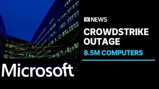 Microsoft: 8.5m computers failed during CrowdStrike global outage | ABC News