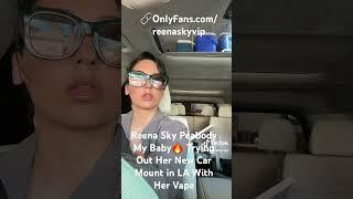 @ReenaSkyTM My Sexy Baby️ Trying Out Her New Car Mount in LA Vape in Hand @OnlyFansCreators