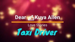 Dear Kuya Allen | Ang Taxi Driver | Love Story