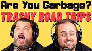 Are You Garbage Comedy Podcast: Trashy Road Trips w/ Kippy & Foley