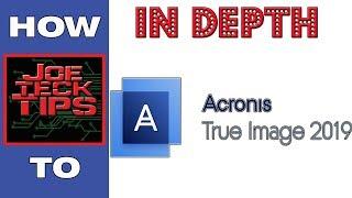 ACRONIS TRUE IMAGE 2019 - IN DEPTH | Joetecktips