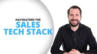 Navigating The Sales Tech Stack