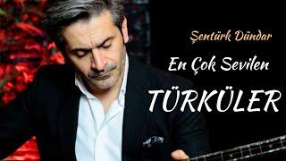 Şentürk DÜNDAR ile En Çok Sevilen TÜRKÜLER (Klipli)