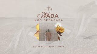 NADA NOS SEPARARA - APOSENTO X NIMSY LOPEZ (Video Oficial)