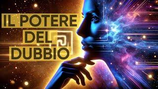  IL POTERE DELLE DOMANDE: COME IL DUBBIO PUÒ ILLUMINARE LA TUA VITA