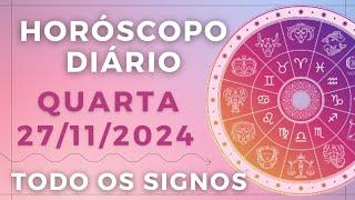 HORÓSCOPO DO DIA DE HOJE QUARTA 27 NOVEMBRO DE 2024 PREVISÃO PARA TODOS OS SIGNOS. DIA 27/11/24