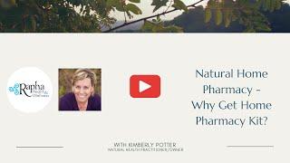 Natural Home Pharmacy - Why get the Home Pharmacy Kit?