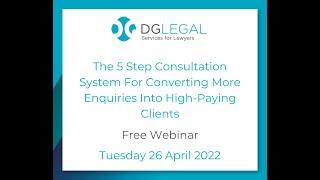 The 5 Step Consultation System For Converting More Enquiries Into High-Paying Clients Webinar