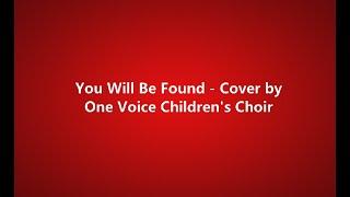 You Will Be Found - One Voice Children's Choir (lyrics)