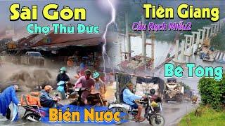 Chợ Thủ Đức Sài Gòn Lại Ngập Sâu, Mỹ Tho Tiền Giang Mưa Lớn Bao Trùm Cầu Rạch Miễu 2