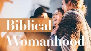Biblical Womanhood: A Woman's Highest Calling