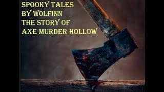 Spooky Tales By W0lfinn - Axe Murder Hollow #podcast