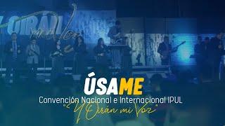 ÚSAME | ALABANZA IPUL | CONVENCIÓN 2022 (Y OIRÁN MI VOZ)