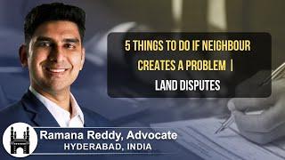 5 Things To Do If Neighbour Creates a Problem | Land Disputes