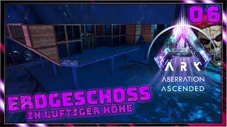 Aberration ⭐ 06: Erdgeschoss in luftiger Höhe | ARK Survival Ascended | #Doctendo