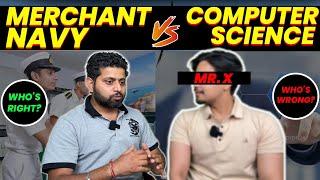 Is Computer Science a better option than Merchant Navy? Where is more competition?