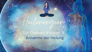 Heilenergien für Deinen Körper   Annahme der Heilung  Integration der Heilenergien