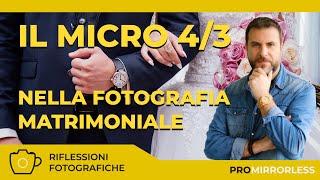 IL MICRO 4/3 NELLA FOTOGRAFIA MATRIMONIALE