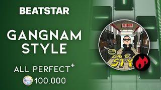 [Beatstar] Gangnam Style (Extreme) // ALL PERFECT + 100,000