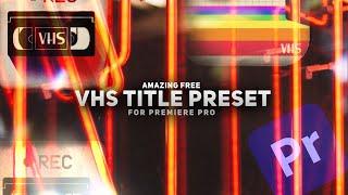 FREE Amazing VHS Title Preset for Premiere Pro CC