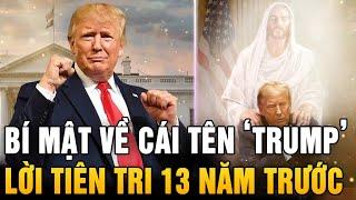 Bí mật về cái tên ‘Trump’ và lời tiên tri kỳ lạ từ 13 năm trước