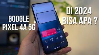 Google Pixel 4a 5G di Tahun 2024 !