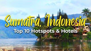 Sumatra Indonesia Top 10 Hotspots and Hotels 2024