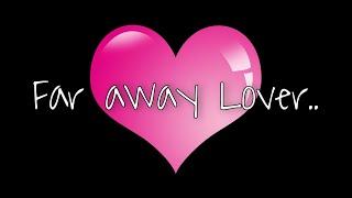 Far Away Lover  (A Romantic Love Poem) - Send This Video To Someone You Love #lovepoem