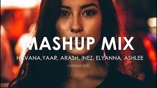 MASHUP/MIX ''EP.1'' by Creative Ades  | Incl. [HAVANA, Yaar, Arash, Elyanna, Dony, Ashlee]