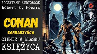 Robert E. Howard - Cienie w blasku księżyca | Poczytany audiobook całość pl