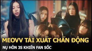 MEOVV tái xuất chấn động, nụ hôn 3s khiến fan sốc