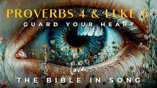 Proverbs 4 & Luke 6 - Guard Your Heart || Bible in Song || Project of Love